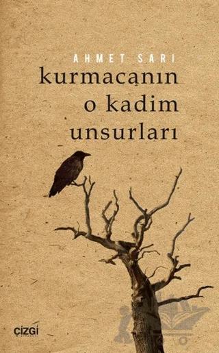 Kurmacanın O Kadim Unsurları