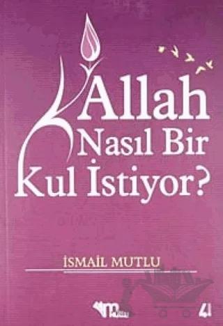 Allah Nasıl Bir Kul İstiyor?