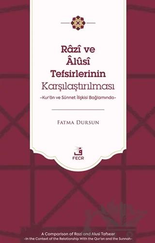 Râzî ve Âlûsî Tefsirlerinin Karşılaştırılması -Kur’ân ve Sünnet İlişkisi Bağlamında-