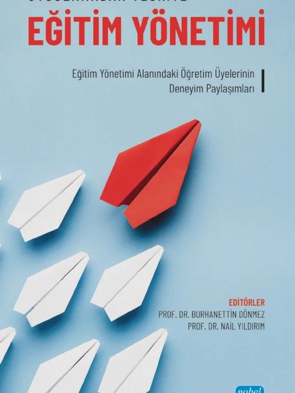 UYGULAMADAN TEORİYE EĞİTİM YÖNETİMİ - Eğitim Yönetimi Alanındaki Öğretim Üyelerinin Deneyim Paylaşımları