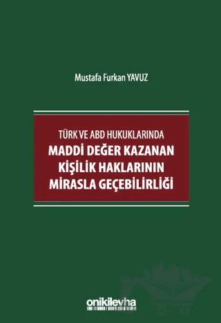 Türk ve ABD Hukuklarında Maddi Değer Kazanan Kişilik Haklarının Mirasla Geçebilirliği