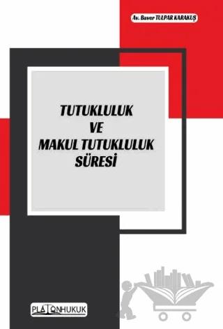 Tutukluluk ve Makul Tutukluluk Süresi