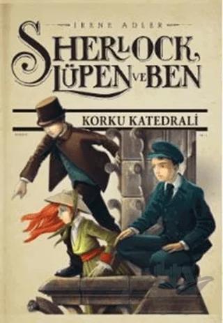 Sherlock Lüpen ve Ben 4: Korku Katedrali