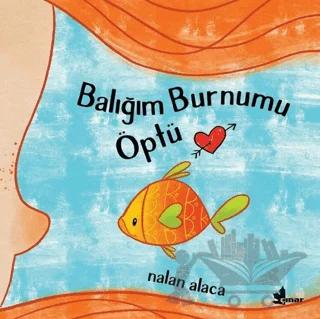 Balığım Burnumu Öptü