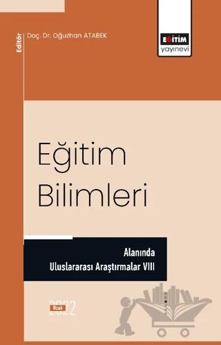 Eğitim Bilimleri Alanında Uluslararası Araştırmalar VIII