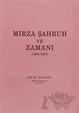 Mirza Şahruh ve Zamanı (1405-1447)