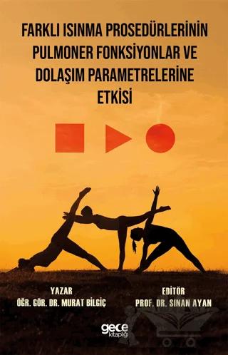 Farklı Isınma Prosedürlerinin Pulmoner Fonksiyonlar ve Dolaşım Parametrelerine Etkisi
