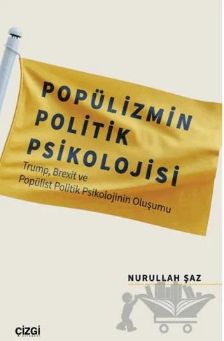 Popülizmin Politik Psikolojisi