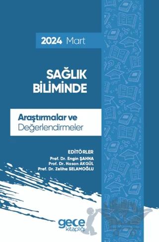 Sağlık Biliminde Araştırmalar ve Değerlendirmeler - Mart 2024