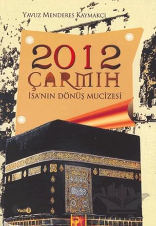 2012 Çarmıh - İsa’nın Dönüş Mucizesi