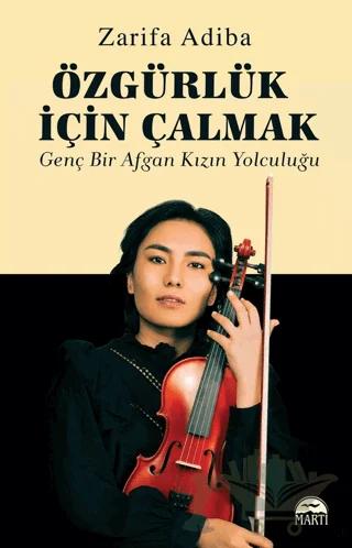 Özgürlük İçin Çalmak - Genç Bir Afgan Kızın Yolculuğu