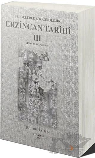 Belgelerle & Kronolojik Erzincan Tarihi 3 (İ.S.1600-İ.S.1879)