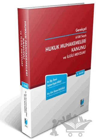 Gerekçeli 6100 Sayılı Hukuk Muhakemeleri Kanunu ve İlgili Mevzuat