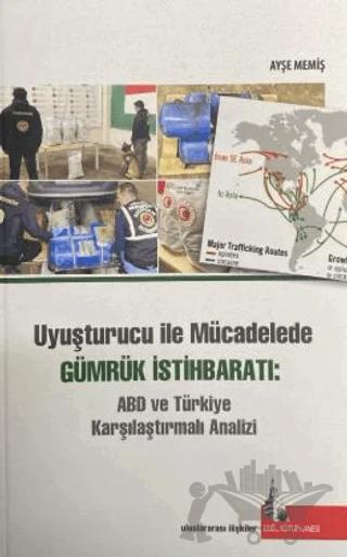 Uyuşturucu ile Mücadelede Gümrük İstihbaratı: ABD ve Türkiye Karşılaştırmalı Analizi