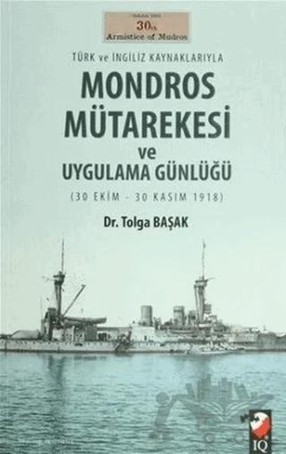 Türk ve İngiliz Kaynaklarıyla Mondros Mütarekesi ve Uygulama Günlüğü