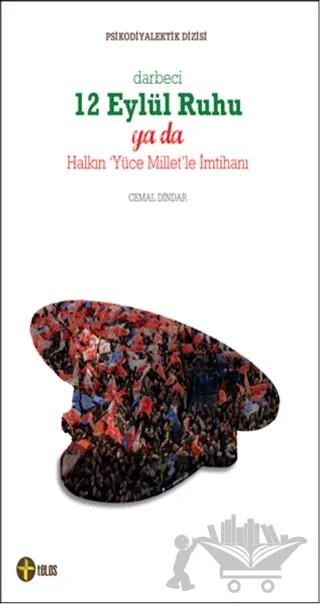 Darbeci 12 Eylül Ruhu yada Halkın 'Yüce Millet'le İmtihanı