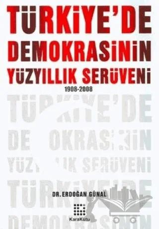 Türkiye’de Demokrasinin Yüzyıllık Serüveni 1908-2008