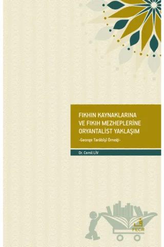 Fıkhın Kaynaklarına ve Fıkıh Mezheplerine Oryantalist Yaklaşım