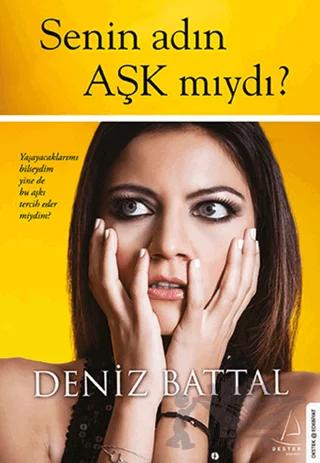 Senin Adın Aşk Mıydı? – Deniz Battal – Destek Yayınları kitap kapağı