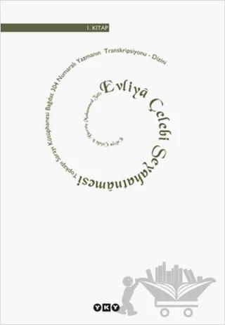 Evliya Çelebi Seyahatnamesi 1. Kitap Topkapı Sarayı Bağdat 304 Yazmasının Transkripsiyonu - Dizini