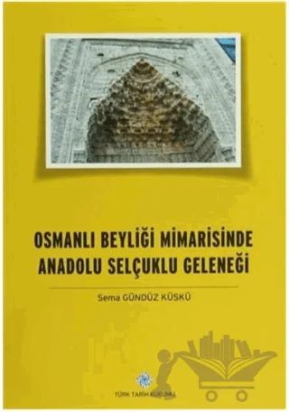 Osmanlı Beyliği Mimarisinde Anadolu Selçuklu Geleneği