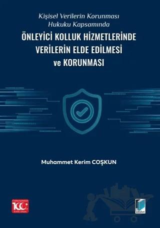 Kişisel Verilerin Korunması Hukuku Kapsamında Önleyici Kolluk Hizmetlerinde Verilerin Elde Edilmesi ve Korunması