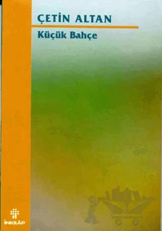 Küçük Bahçe – Çetin Altan – İnkılap Kitabevi kitap kapağı