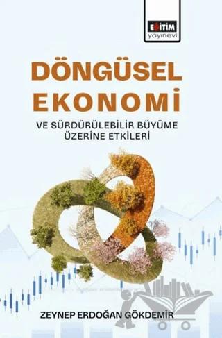 Döngüsel Ekonomi ve Sürdürülebilir Büyüme Üzerine Etkileri