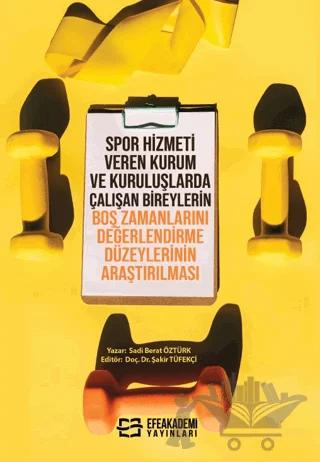 Spor Hizmeti Veren Kurum ve Kuruluşlarda Çalışan Bireylerin Boş Zamanlarını Değerlendirme Düzeylerinin Araştırılması