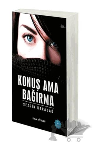 Konuş Ama Bağırma – Sezgin Karadağ – Sokak Kitapları Yayınları kitap kapağı