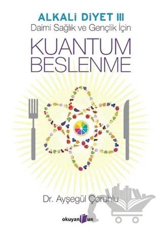 Kuantum Beslenme – Ayşegül Çoruhlu – Okuyan Us Yayınları kitap kapağı