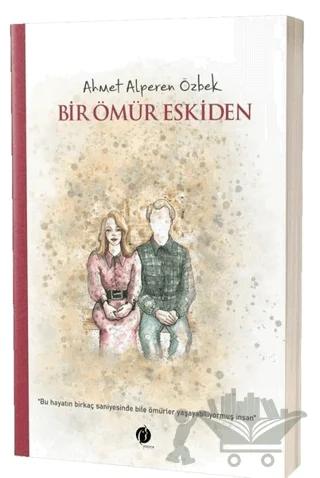 Bir Ömür Eskiden – Ahmet Alperen Özbek – Herdem Kitap kitap kapağı