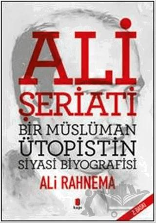 Ali Şeriati: Bir Müslüman Ütopistin Siyasi Biyografisi