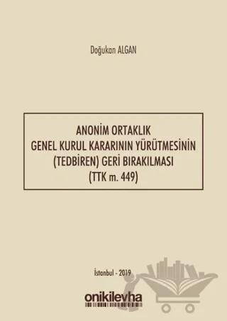 Anonim Ortaklık Genel Kurul Kararının Yürütmesinin (Tedbiren) Geri Bırakılması (TTK m. 449)