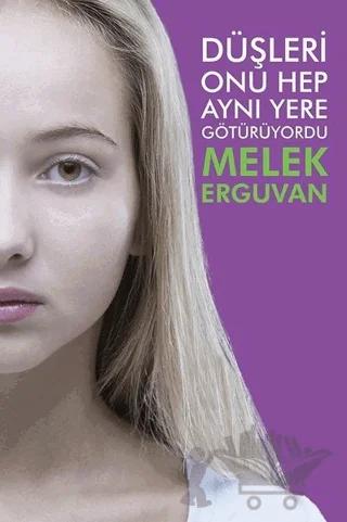 Düşleri Onu Hep Aynı Yere Götürüyordu