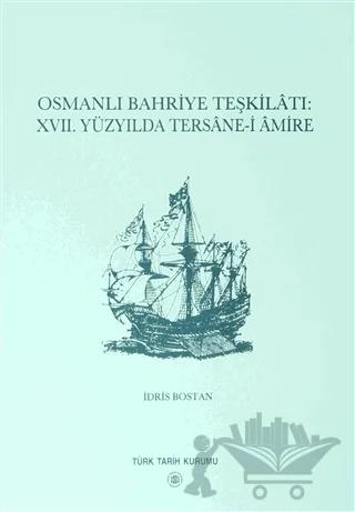 Osmanlı Bahriye Teşkilatı: 17. Yüzyılda Tersane-i Amire