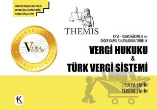 Themis KPSS - İdari Hakimlik ve Diğer Kamu Sınavlarına Yönelik Vergi Hukuku ve Türk Vergi Sistemi