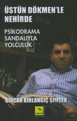 Üstün Dökmen’le Nehirde