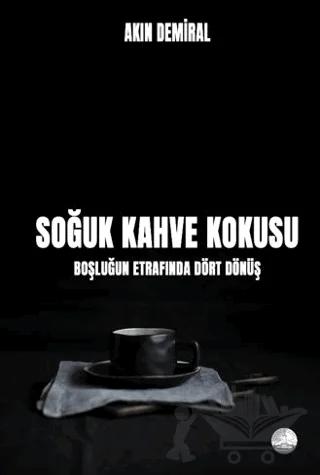 Soğuk Kahve Kokusu: Boşluğun Etrafında Dört Dönüş