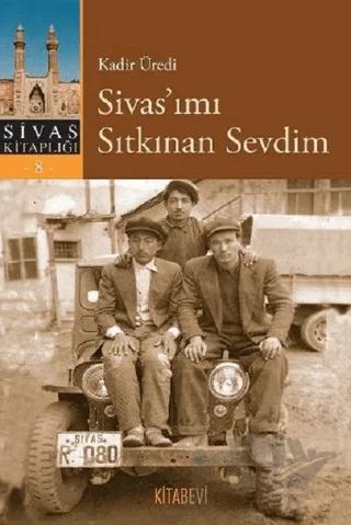 Sivas’ımı Sıtkınan Sevdim