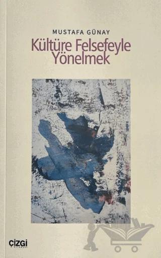 Kültüre Felsefeyle Yönelmek