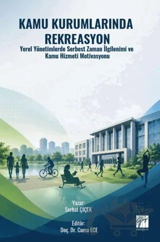 Kamu Kurumlarında Rekreasyon Yerel Yönetimlerde Serbest Zaman İlgilenimi ve Kamu Hizmeti Motivasyonu