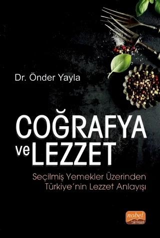 COĞRAFYA VE LEZZET: Seçilmiş Yemekler Üzerinden Türkiye’nin Lezzet Anlayışı