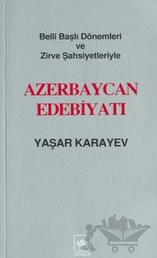 Azerbaycan Edebiyatı Belli Başlı Dönemleri ve Zirve Şahsiyetleriyle