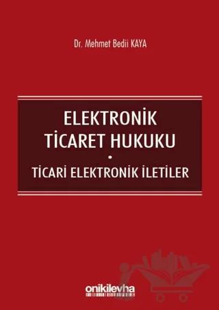 Elektronik Ticaret Hukuku: Ticari Elektronik İletiler