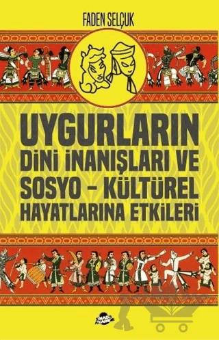 Uygurların Dini İnanışları ve Sosyo-Kültürel Hayatlarına Etkileri