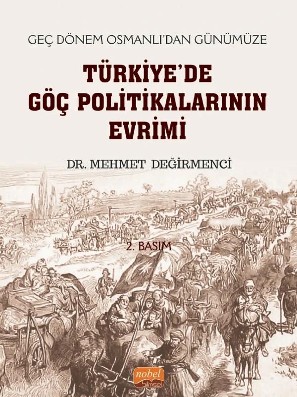 Geç Dönem Osmanlı’dan Günümüze TÜRKİYE’DE GÖÇ POLİTİKALARININ EVRİMİ
