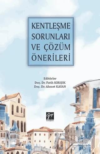 Kentleşme Sorunları ve Çözüm Önerileri