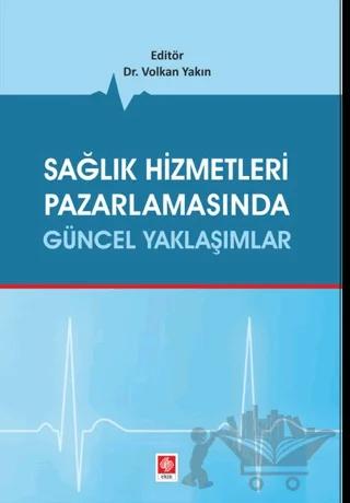 Sağlık Hizmetleri Pazarlamasında Güncel Yaklaşımlar