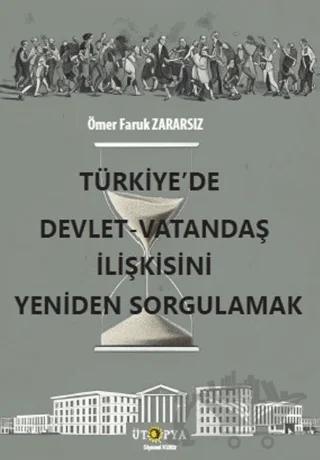 Türkiye’de Devlet – Vatandaş İlişkisini Yeniden Sorgulamak
